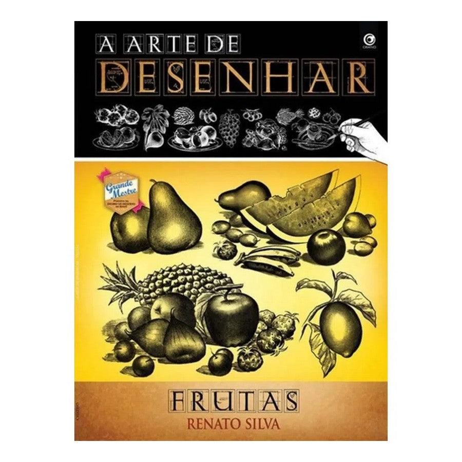 LIVRO "A ARTE DE DESENHAR - FRUTAS" RENATO SILVA