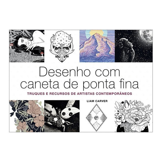 LIVRO "DESENHO COM CANETA DE PONTA FINA" LIAM CARVER